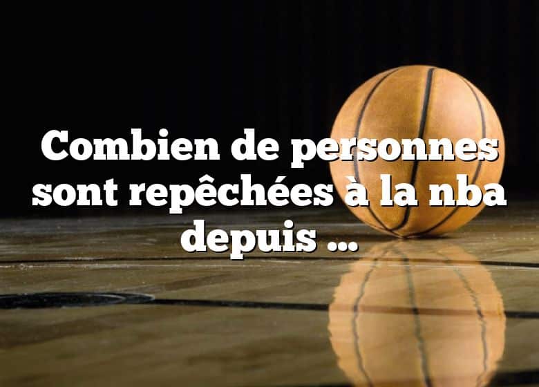 Combien de personnes sont repêchées à la nba depuis l’université ?